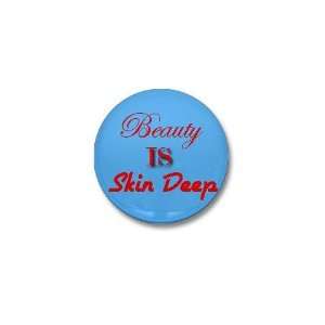  Beauty IS skin Deep Cosmetology Mini Button by  