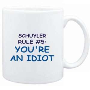  Mug White  Schuyler Rule #5 Youre an idiot  Male Names 