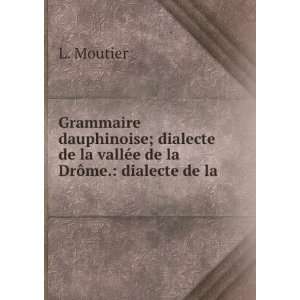  Grammaire dauphinoise; dialecte de la vallÃ©e de la DrÃ 