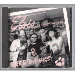  Beer Dawgs   Elvis At The Hogshead   CD 