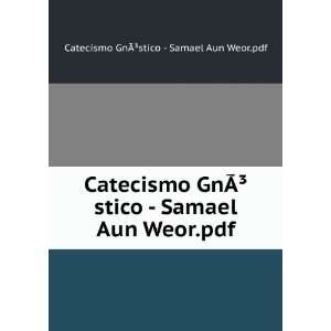   Samael Aun Weor.pdf Catecismo GnÃ?Â³stico   Samael Aun Weor.pdf