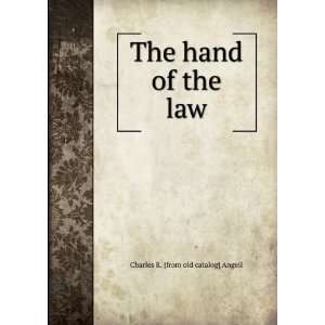  The hand of the law Charles R. [from old catalog] Angell Books
