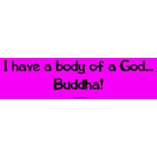  I have a body of a God Buddha MINIATURE Sticker 