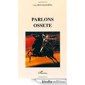 Parlons ossète (Parlons) (French Edition) Lora Arys djanaïeva 