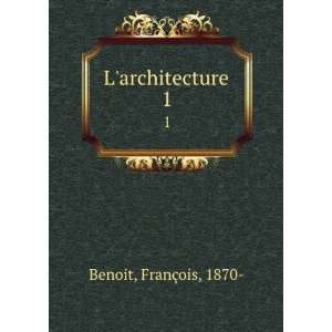 architecture . 1 FranÃ§ois, 1870  Benoit  Books
