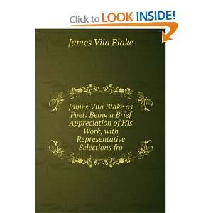  James Vila Blake as Poet Being a Brief Appreciation of 
