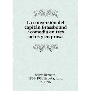   en prosa Bernard, 1856 1950,BroutÃ¡, Julio, b. 1896 Shaw Books