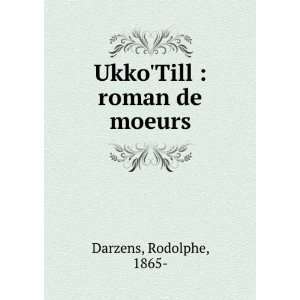   UkkoTill  roman de moeurs Rodolphe, 1865  Darzens Books