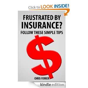 Frustrated By Insurance? Follow These Simple Tips chris ferrer 