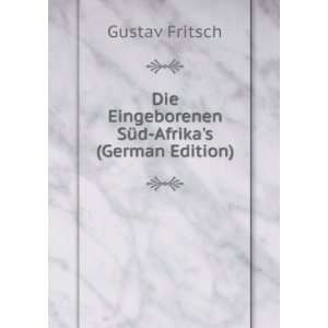  Die Eingeborenen SÃ¼d Afrikas (German Edition) Gustav 