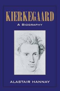 Kierkegaard A Biography by Alastair Hannay (Hardcover   May 5, 2003)