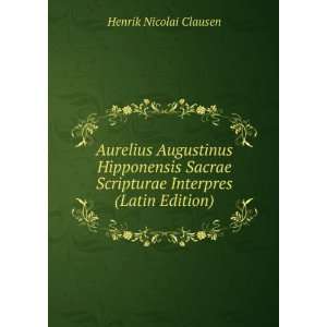   Scripturae Interpres (Latin Edition) Henrik Nicolai Clausen Books