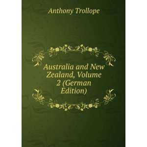   and New Zealand, Volume 2 (German Edition) Anthony Trollope Books