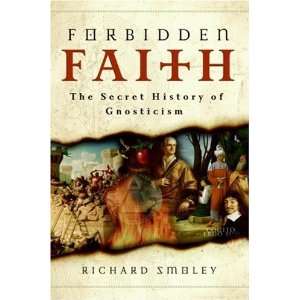   Forbidden Faith The Secret History of Gnosticism n/a  Author  Books