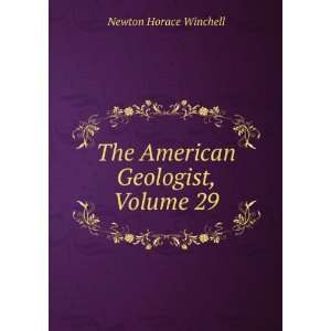  The American Geologist, Volume 29 Newton Horace Winchell Books