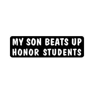  My son beats up honor students humorous saying decal vinyl 