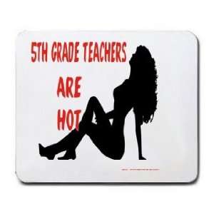  5TH GRADE TEACHERS Are Hot Mousepad