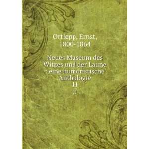    eine humoristische Anthologie. 11 Ernst, 1800 1864 Ortlepp Books