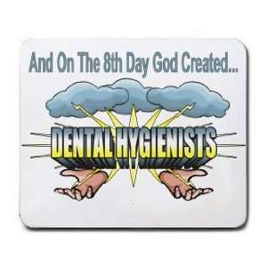   On The 8th Day God Created DENTAL HYGIENISTS Mousepad