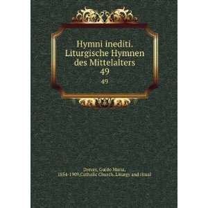  Hymni inediti. Liturgische Hymnen des Mittelalters. 49 