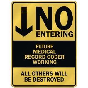   NO ENTERING FUTURE MEDICAL RECORD CODER WORKING 