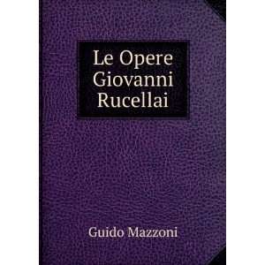 Le Opere Giovanni Rucellai Guido Mazzoni Books