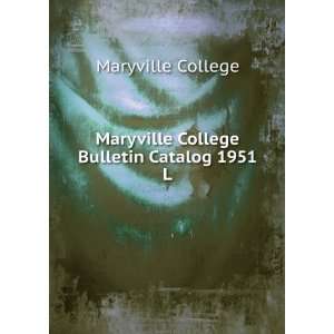   Maryville College Bulletin Catalog 1951. L Maryville College Books