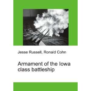  Armament of the Iowa class battleship Ronald Cohn Jesse 