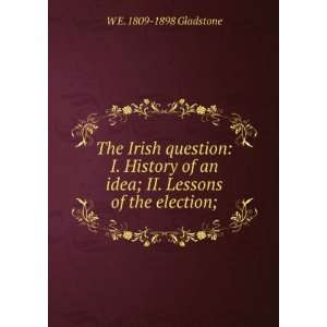 The Irish question I, History of an idea II, Lessons of the election 