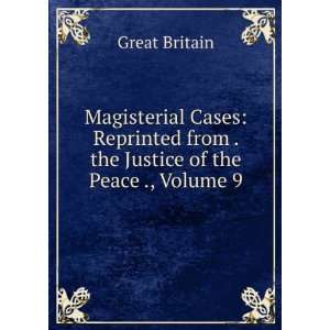  Magisterial Cases Reprinted from . the Justice of the 