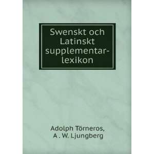    lexikon A . W. Ljungberg Adolph TÃ¶rneros  Books