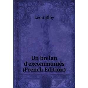  Un brelan dexcommuniÃ©s (French Edition) LÃ©on Bloy 