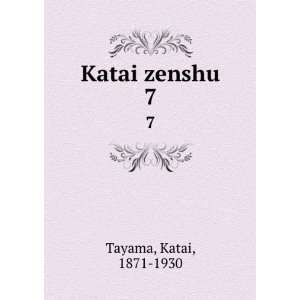  Katai zenshu. 7 Katai, 1871 1930 Tayama Books