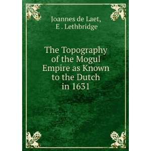   as Known to the Dutch in 1631 E . Lethbridge Joannes de Laet Books