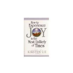   Joy in the Most Unlikely of Times Kirsten Lie Miller Books
