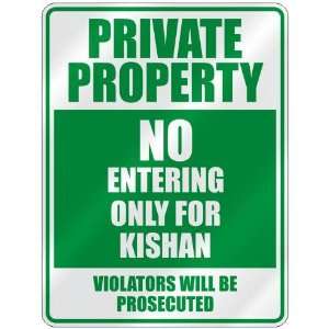   PROPERTY NO ENTERING ONLY FOR KISHAN  PARKING SIGN