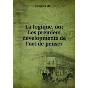 La logique, ou; Les premiers dÃ©velopments de lart de penser