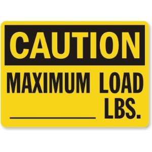  Caution Maximum Load___ Lbs. Laminated Vinyl Sign, 10 x 