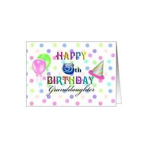  Happy 5th Birthday Granddaughter, confetti, balloons 