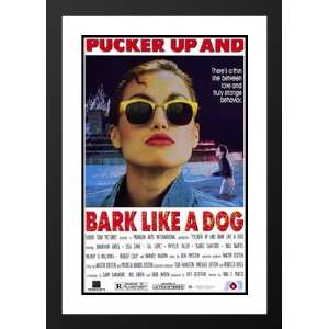 Pucker Up and Bark Like a Dog 20x26 Framed and Double Matted Movie 