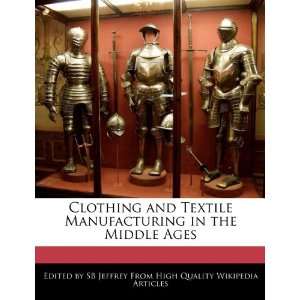  Clothing and Textile Manufacturing in the Middle Ages 