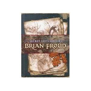    Secret Sketchbooks of Brian Froud by Froud, Brian (BSECSKE) Beauty
