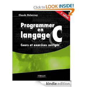 Programmer en langage C (French Edition) Claude Delannoy  
