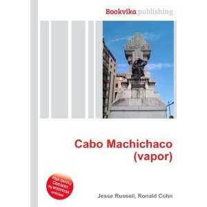  Cabo Machichaco (vapor) Ronald Cohn Jesse Russell Books
