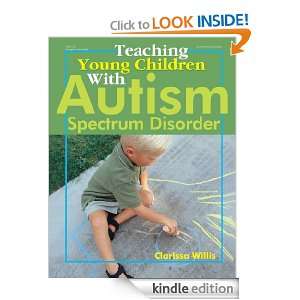 Teaching Young Children with Autism Spectrum Disorder Clarissa Willis 