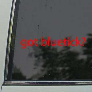  Got Bluetick? Red Decal Coon Hunting Hound Car Red Sticker 