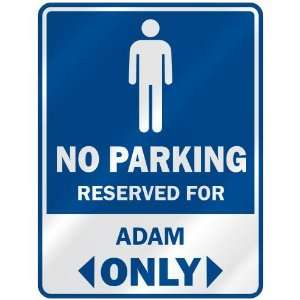   NO PARKING RESEVED FOR ADAM ONLY  PARKING SIGN