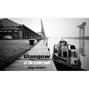  Glasgow at the Crossroads (9781840334968) Alan Knight 