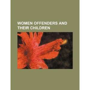  Women offenders and their children (9781234118501) U.S 