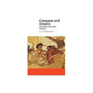    Conquest and Empire  The Reign of Alexander the Great Books